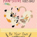Paw-sitive Vibes Only - Be Your Own Happiness Quote Book